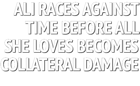  ALI RACES AGAINST TIME BEFORE ALL SHE LOVES BECOMES COLLATERAL DAMAGE 